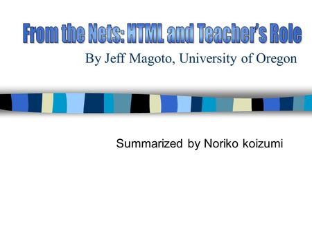 By Jeff Magoto, University of Oregon Summarized by Noriko koizumi.