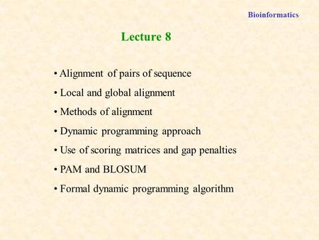 Lecture 8 Alignment of pairs of sequence Local and global alignment