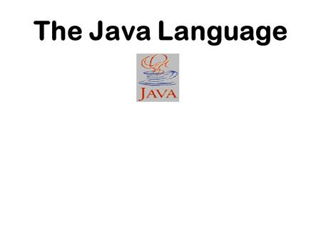 The Java Language. Topics of this Course  Introduction to Java  The Java Language  Object Oriented Programming in Java  Exceptions Handling  Threads.