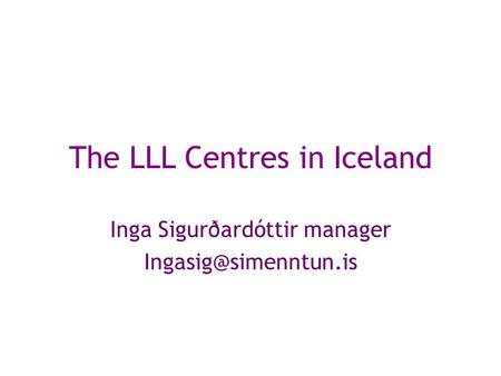 The LLL Centres in Iceland Inga Sigurðardóttir manager