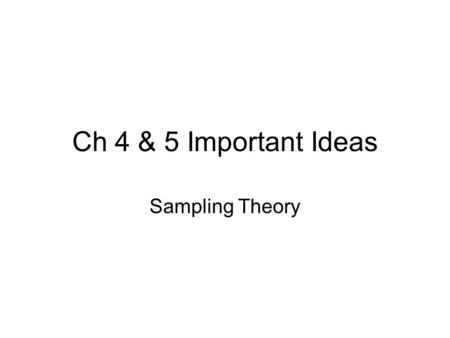 Ch 4 & 5 Important Ideas Sampling Theory. Density Integration for Probability (Ch 4 Sec 1-2) Integral over (a,b) of density is P(a
