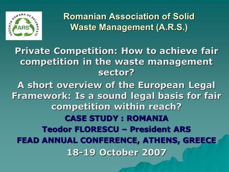 Romanian Association of Solid Waste Management (A.R.S.) Private Competition: How to achieve fair competition in the waste management sector? A short overview.
