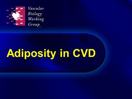 Adiposity in CVD. Role of adipose tissue in atherogenesis Adapted from de Luca C, Olefsky JM. Nat Med. 2006;12:41-2. Lau DCW et al. Am J Physiol Heart.