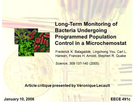 Long-Term Monitoring of Bacteria Undergoing Programmed Population Control in a Microchemostat Frederick K. Balagaddé, Lingchong You, Carl L. Hansen, Frances.