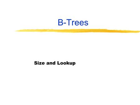 COMP 451/651 B-Trees Size and Lookup Chapter 1.