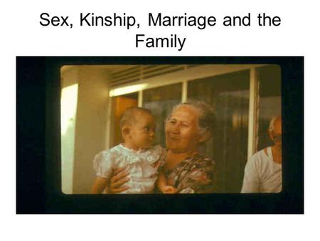 Sex, Kinship, Marriage and the Family. Social Differentiation Models for -- the structure that underlies the many manifestations –3 basic models for Incest,