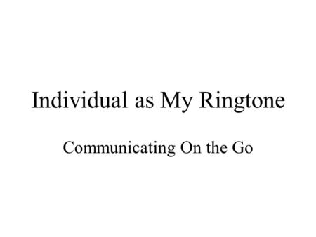 Individual as My Ringtone Communicating On the Go.