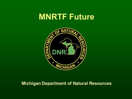 MNRTF Future Michigan Department of Natural Resources.