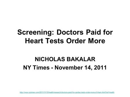 Screening: Doctors Paid for Heart Tests Order More NICHOLAS BAKALAR NY Times - November 14, 2011