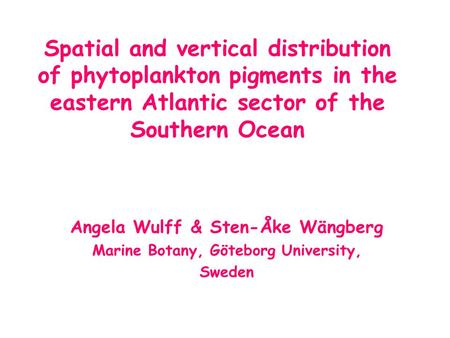 Spatial and vertical distribution of phytoplankton pigments in the eastern Atlantic sector of the Southern Ocean Angela Wulff & Sten-Åke Wängberg Marine.