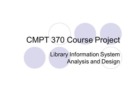 CMPT 370 Course Project Library Information System Analysis and Design.