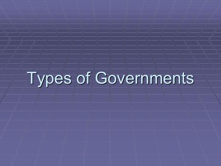 Types of Governments.