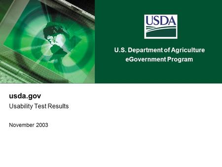 U.S. Department of Agriculture eGovernment Program usda.gov Usability Test Results November 2003.