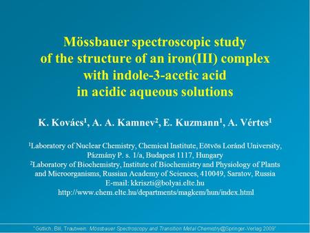Mössbauer spectroscopic study of the structure of an iron(III) complex with indole-3-acetic acid in acidic aqueous solutions K. Kovács 1, A. A. Kamnev.