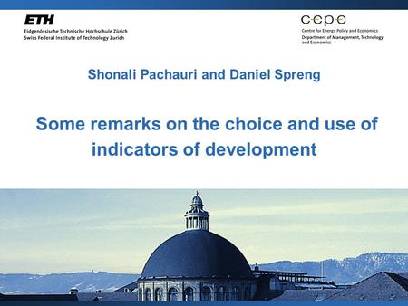Shonali Pachauri and Daniel Spreng Some remarks on the choice and use of indicators of development.
