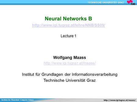 1Neural Networks B 2009 Neural Networks B  Lecture 1  Wolfgang Maass