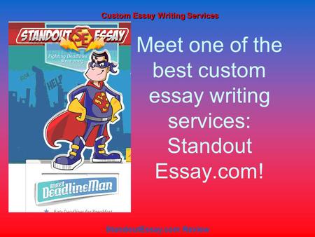 Meet one of the best custom essay writing services: Standout Essay.com! Custom Essay Writing Services StandoutEssay.com Review.