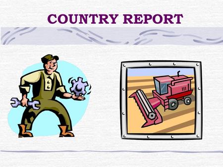 COUNTRY REPORT.