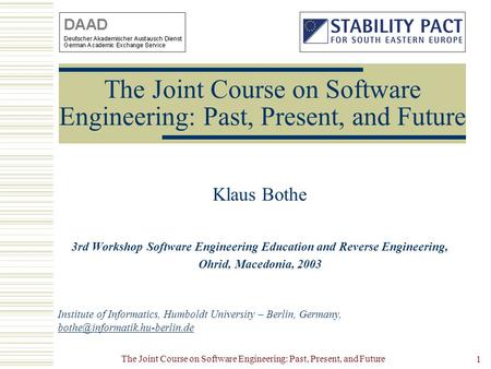 The Joint Course on Software Engineering: Past, Present, and Future 1 Klaus Bothe 3rd Workshop Software Engineering Education and Reverse Engineering,