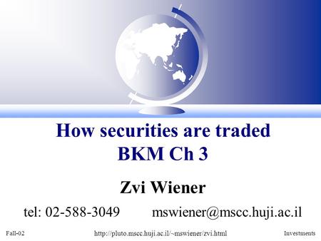 Fall-02  Investments Zvi Wiener tel: 02-588-3049 How securities are traded BKM.