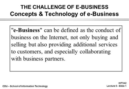 THE CHALLENGE OF E-BUSINESS Concepts & Technology of e-Business