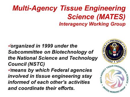 Organized in 1999 under the Subcommittee on Biotechnology of the National Science and Technology Council (NSTC) means by which Federal agencies involved.