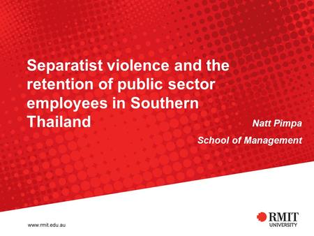 Natt Pimpa School of Management Separatist violence and the retention of public sector employees in Southern Thailand.