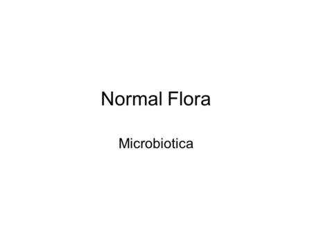 Normal Flora Microbiotica. Synder Deep CH2O fermentation –Glucose Differential –Rate of change –susceptibility Selective for lactobacillus –pH = 4.8.