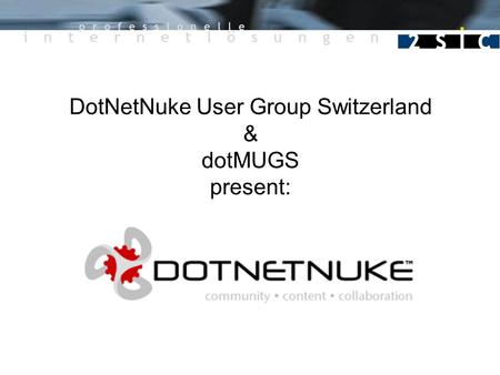 DotNetNuke User Group Switzerland & dotMUGS present:
