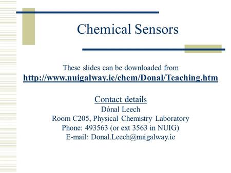 These slides can be downloaded from  Contact details Dónal Leech