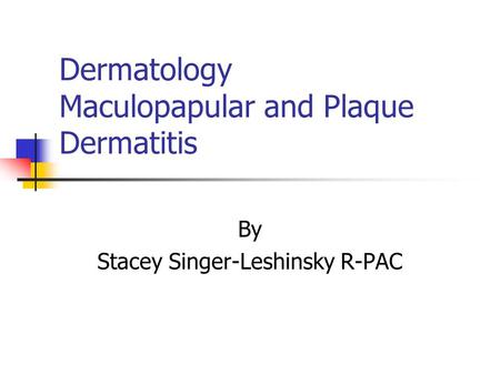 Dermatology Maculopapular and Plaque Dermatitis