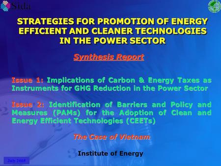 STRATEGIES FOR PROMOTION OF ENERGY EFFICIENT AND CLEANER TECHNOLOGIES IN THE POWER SECTOR Synthesis Report Issue 1: Implications of Carbon & Energy Taxes.