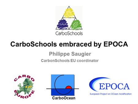 CarboSchools embraced by EPOCA CarboOcean Philippe Saugier CarbonSchools EU coordinator.