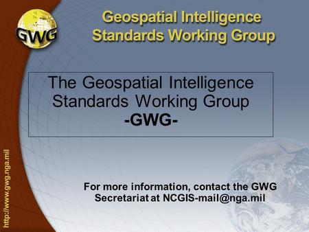 The Geospatial Intelligence Standards Working Group -GWG-