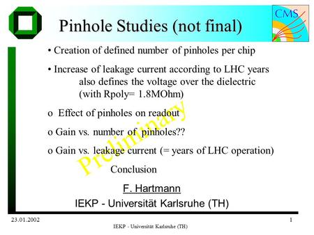 23.01.2002 IEKP - Universität Karlsruhe (TH) 1 Preliminary Pinhole Studies (not final) F. Hartmann IEKP - Universität Karlsruhe (TH) Creation of defined.