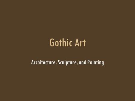 Architecture, Sculpture, and Painting