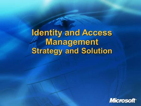 Identity and Access Management Strategy and Solution.