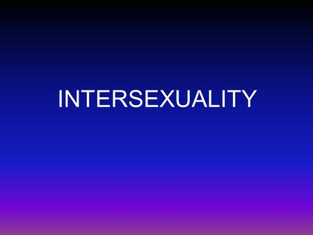INTERSEXUALITY.