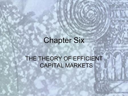 Copyright © 2000 Addison Wesley Longman Slide #6-1 Chapter Six THE THEORY OF EFFICIENT CAPITAL MARKETS.