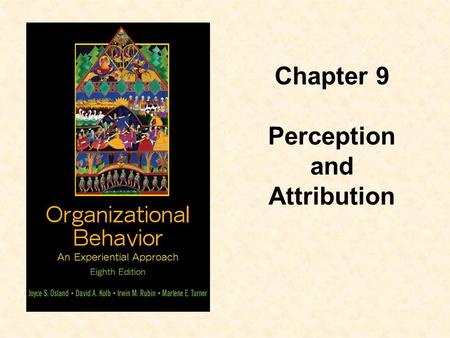 Chapter 9 Perception and Attribution. Objectives  Define perception and explain the perceptual process  Identify the sources of misinterpretation in.