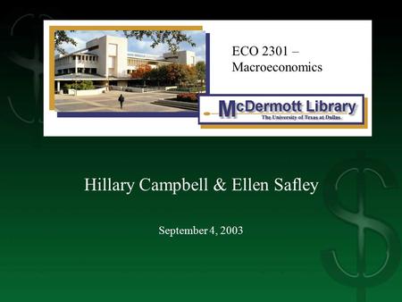 Hillary Campbell & Ellen Safley September 4, 2003 ECO 2301 – Macroeconomics.