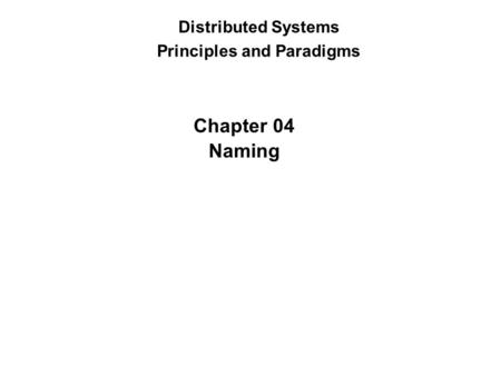 Distributed Systems Principles and Paradigms Chapter 04 Naming.