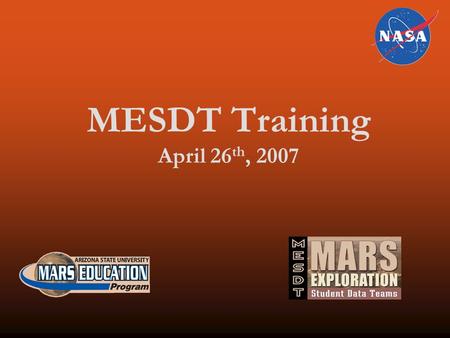 MESDT Training April 26 th, 2007. CRISM (Compact Reconnaissance Imaging Spectrometer for Mars) The Johns Hopkins University Applied Physics Laboratory.