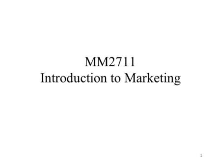1 MM2711 Introduction to Marketing. 2 Teaching Staff LECTURER & SEMINAR LEADERCONSULTATION HOURS LEUNG Chi-hongTue: 14:30 – 16:30 Room: M912Thu: 13:30.