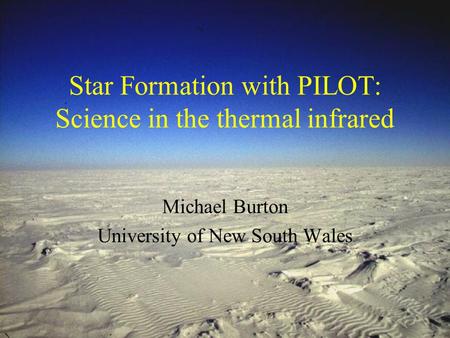 Star Formation with PILOT: Science in the thermal infrared Michael Burton University of New South Wales.