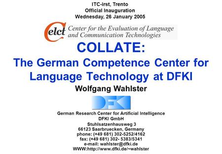 German Research Center for Artificial Intelligence DFKI GmbH Stuhlsatzenhausweg 3 66123 Saarbruecken, Germany phone: (+49 681) 302-5252/4162 fax: (+49.