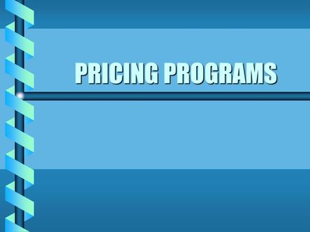 PRICING PROGRAMS. Marketing Strategies and Pricing Objectives b Primary Demand Strategies increase number of usersincrease number of users increase rate.
