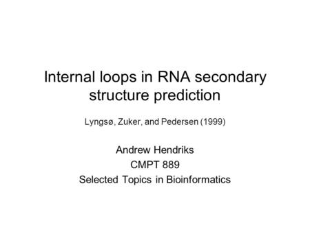Andrew Hendriks CMPT 889 Selected Topics in Bioinformatics