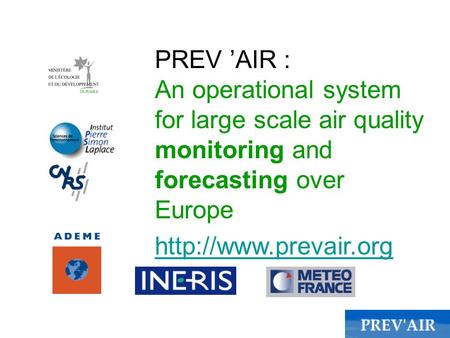 PREV ’AIR : An operational system for large scale air quality monitoring and forecasting over Europe