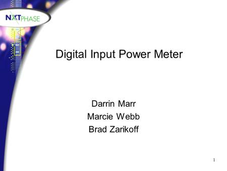 1 Darrin Marr Marcie Webb Brad Zarikoff Digital Input Power Meter.